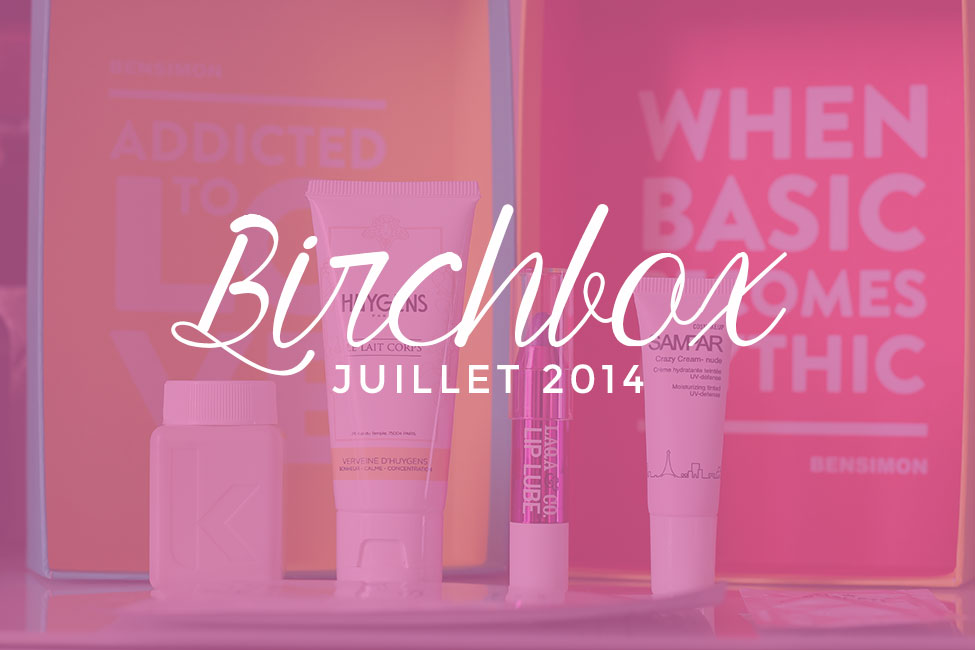 Birchbox juillet 2014 Bensimon